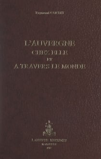L'Auvergne chez elle et à travers le monde - Ouvrage orné de 150 dessins
