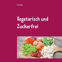 Vegetarisch und Zuckerfrei - Ohne Milchprodukte