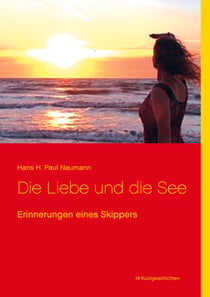 Die Liebe und die See - Erinnerungen eines Skippers