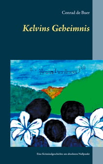 Kelvins Geheimnis - Eine Kriminalgeschichte am absoluten Nullpunkt