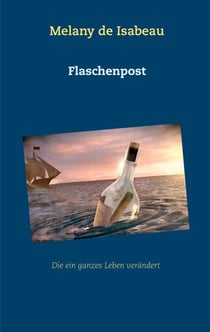 Flaschenpost - Die ein ganzes Leben verändert