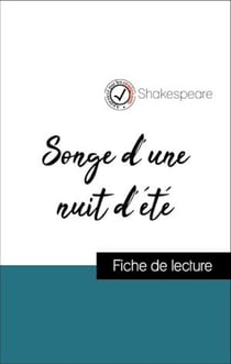 Analyse de l'œuvre : Songe d'une nuit d'été (résumé et fiche de lecture plébiscités par les enseignants sur fichedelecture.fr)