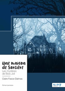 Une maison de Sorcière - Les mystères de Bois-Joli