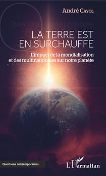 La Terre est en surchauffe - L'impact de la mondialisation et des multinationales sur notre planète