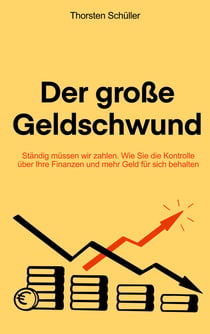 Der große Geldschwund - Ständig müssen wir zahlen. Wie Sie die Kontrolle über Ihre Finanzen und mehr Geld für sich behalten