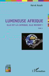 Lumineuse Afrique - Elle est là l'Afrique, elle revient ! Tome 3