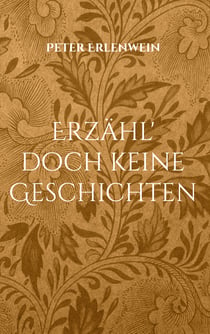 Erzähl' doch keine Geschichten - Begegnungen, Episoden und andere Seltsamkeiten