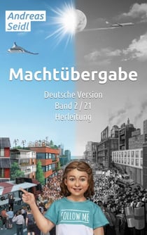 Machtübergabe - Herleitung - Band 2/21 Deutsche Version