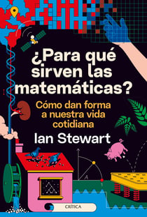 ¿Para qué sirven las matemáticas? - Cómo dan forma a nuestra vida cotidiana