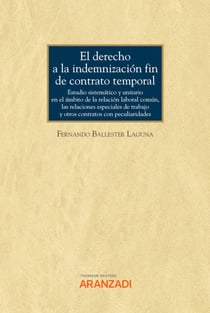 El derecho a la indemnización fin de contrato temporal. Estudio sistemático y unitario en el ámbito de la relación laboral común, las relaciones especiales de trabajo y otros contratos con peculiaridades