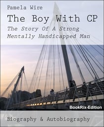 The Boy With CP - The Story Of A Strong Mentally Handicapped Man