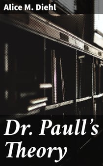 Dr. Paull's Theory - A Romance