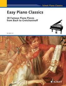 Easy Piano Classics - 30 Famous Pieces from Bach to Gretchaninoff