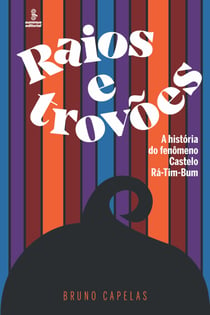 Raios e trovões - A história do fenômeno Castelo Rá-Tim-Bum