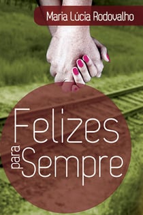 Felizes para sempre - A plenitude em todas as fases do relacionamento