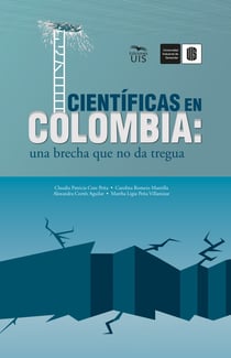 Científicas en Colombia - Una brecha que no da tregua