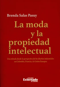 La moda y la propiedad intelectual - Una mirada desde la perspectiva de los diseños industriales en Colombia, Francia y la Unión Europea