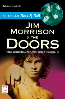 Jim Morrison &amp; The Doors - Vida, canciones, conciertos clave y discografía