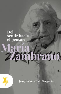 Del sentir hacia el pensar: María Zambrano