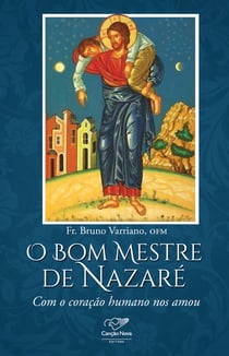 O Bom Mestre de Nazaré - Com o Coração Humano Nos Amou
