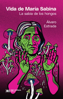 Vida de María Sabina - La sabia de los hongos