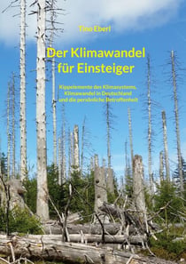 Der Klimawandel für Einsteiger - Kippelemente des Klimasystems, Klimawandel in Deutschland und die persönliche Betroffenheit