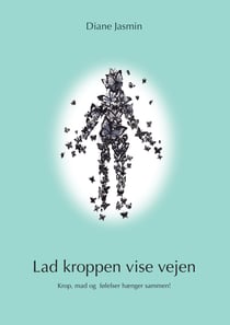 Lad kroppen vise vejen - Krop, mad og følelser hænger sammen!