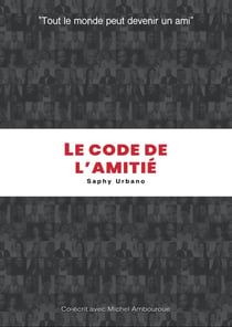 Le code de l'amitié - Tout le monde peut devenir un vrai ami