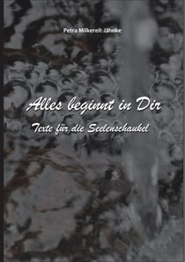 Alles beginnt in Dir - Texte für die Seelenschaukel