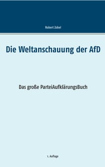 Die Weltanschauung der AfD - Das große ParteiAufklärungsBuch