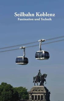 Seilbahn Koblenz - Faszination und Technik