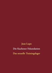Die Kuchener Fekundation - Das sexuelle Trainingslager