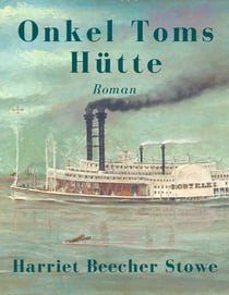 Onkel Toms Hütte - Vollständige deutsche Ausgabe