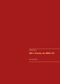(Mit-) Gründer der BMW AG - Franz Josef Popp