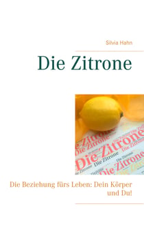 Die Zitrone - Die Beziehung fürs Leben: Dein Körper und Du!