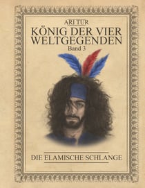 König der vier Weltgegenden - Band 3 - Die Elamische Schlange