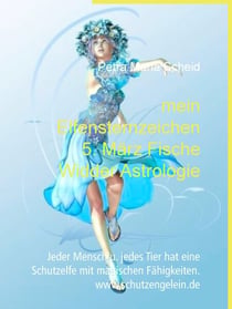 mein Elfensternzeichen 5. März Fische Widder Astrologie - Jeder Mensch u. jedes Tier hat eine Schutzelfe mit magischen Fähigkeiten. www.schutzengelein.de