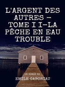 L'Argent des autres - Tome II - La Pêche en eau trouble