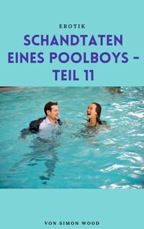 Schandtaten eines Poolboys - Teil 11