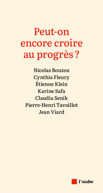 Peut-on encore croire au progrès ?