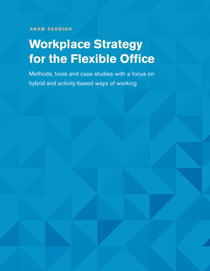 Workplace Strategy for the Flexible Office - Methods, tools and case studies with a focus on hybrid and activity-based ways of working