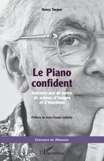 Le Piano confident - Soixante ans de notes, de scènes, d'images et d'émotions