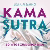 Kamasutra - 60 Wege zum Orgasmus | Das Kamasutra Buch für Einsteiger