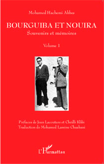 Bourguiba et Nouira - Souvenirs et mémoires - Volume 1