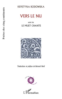 Vers le nu - suivi de Le muet chante - Traduction et préface de Bernard Noël