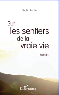 Sur les sentiers de la vraie vie - Roman