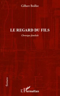Le regard du fils - Chronique familiale