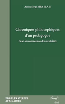 Chroniques philosophiques d'un pédagogue - Pour la reconversion des mentalités