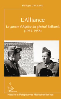 L'Alliance - La guerre d'Algérie du général Bellounis (1957-1958)