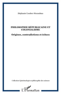 Philosophie républicaine et colonialisme - Origines, contradictions et échecs